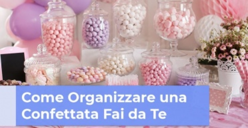 Come Organizzare una Confettata Fai da Te: Guida Completa e Idee | RagStore