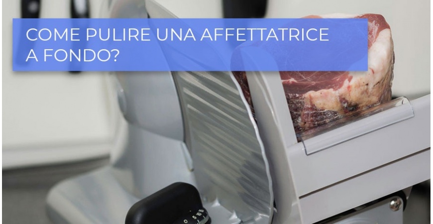 Come pulire affettatrice a fondo, elimina le macchie e ottieni tagli perfetti