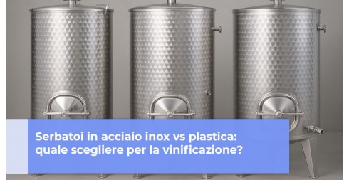 Serbatoi in acciaio inox vs plastica: quale scegliere per la vinificazione?
