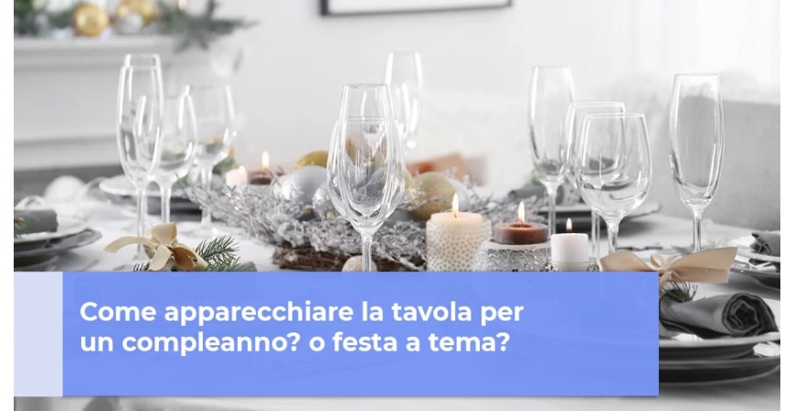 Come apparecchiare la tavola per un compleanno